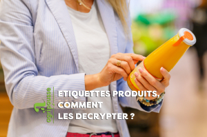 Etiquettes produits, comment les décoder ? 